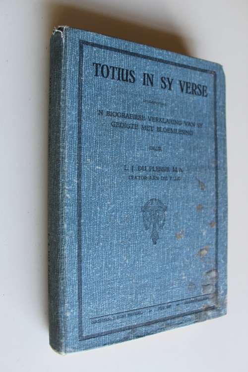 Totius en sy verse - 'n Biografiese verklaring van sy gedigte met bloemlesing - Du Plessis