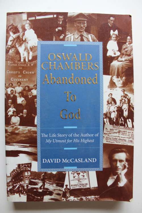 Oswald Chambers - Abandoned to God - McCasland