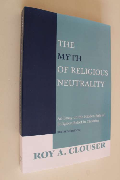 The Myth of Religious Neutrality - Clouser