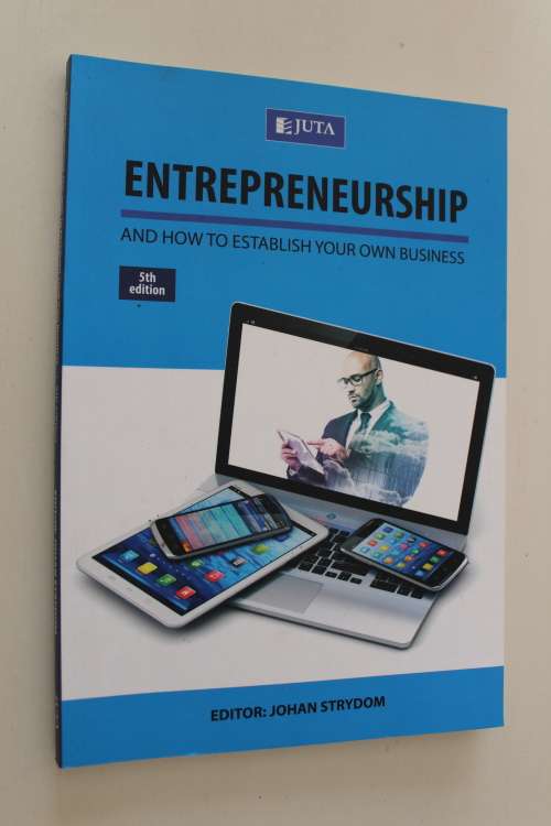 Entrepreneurship and how to establish your own business - Johan Strydom