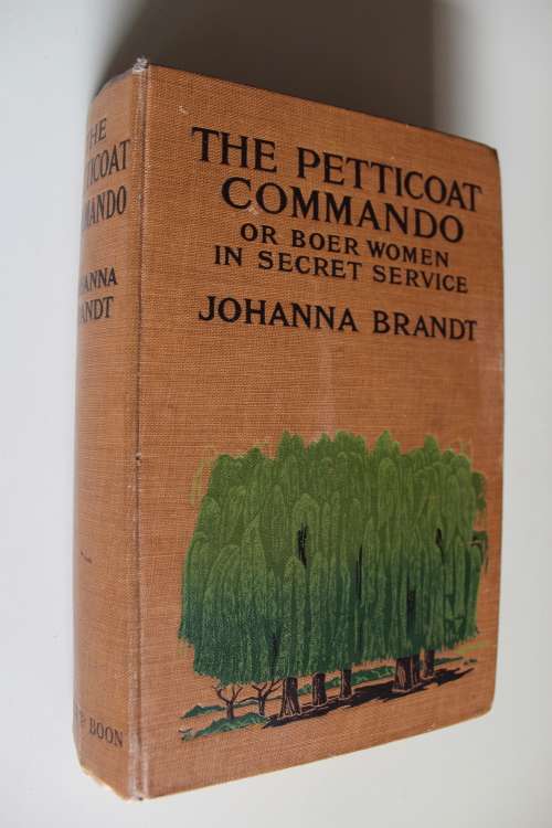 THE PETTICOAT COMMANDO by JOHANNA BRANDT - BOER WOMEN IN SECRET SERVICE