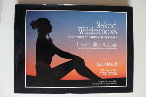 SIGNED: Naked Wilderness, A Portfolio of Namibian Nudescapes - Colin Mead