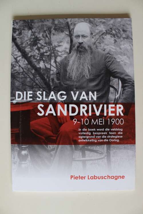 Die Slag van Sandrivier 9-10 Mei 1900  - Pieter Labuschagne
