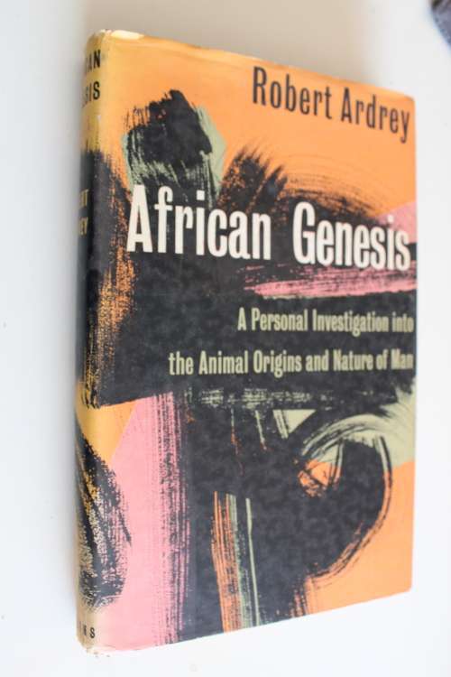African Genesis, A Personal Investigation into the Animal Origins and Nature of Man - R. Ardrey