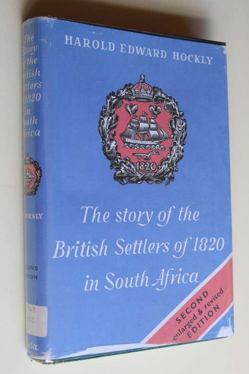 The Story of the British Settlers of 1820 In South Africa - Harold Edward Hockly