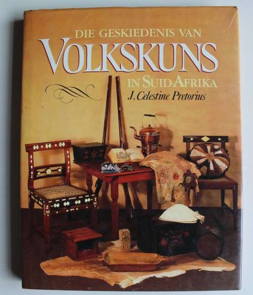 Die Geskiedenis van Volkskuns in Suid-Afrika - J. Celestine Pretorius