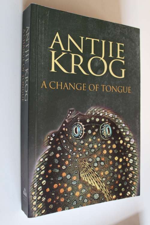 A Change of Tongue - Antjie Krog