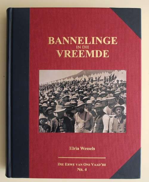 Elria Wessels - Bannelinge in die Vreemde  - Die Krygsgevangenes van die Anglo-Boereoorlog 1899-1902