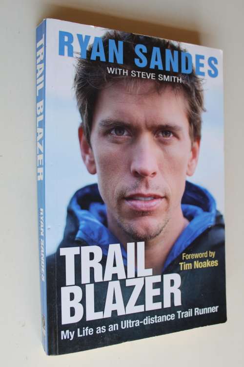 SIGNED: Trail Blazer: My Life as an Ultra-Distance Trail Runner - Ryan Sandes
