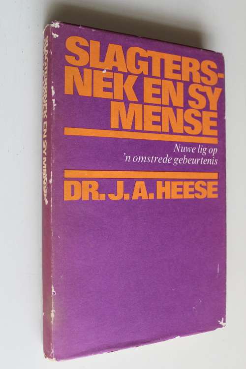 Slagtersnek en Sy Mense. Nuwe Lig op 'n Omstrede Gebeurtenis - Heese