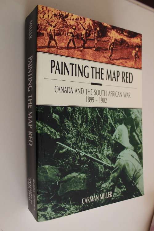 Painting the Map Red: Canada and the South African War 1899-1902  - Miller
