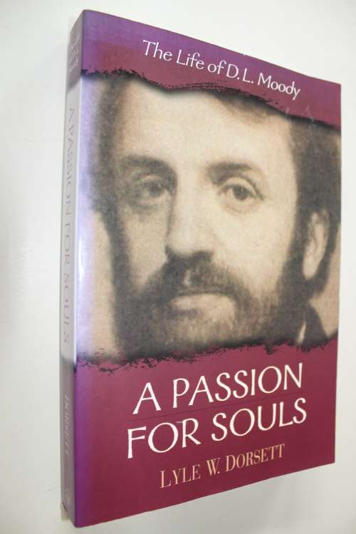 A Passion for Souls - Dorsett  - The life of D L Moody