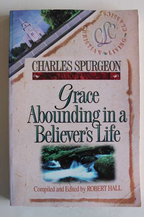Charles Spurgeon - Grace abounding in a Believer's life
