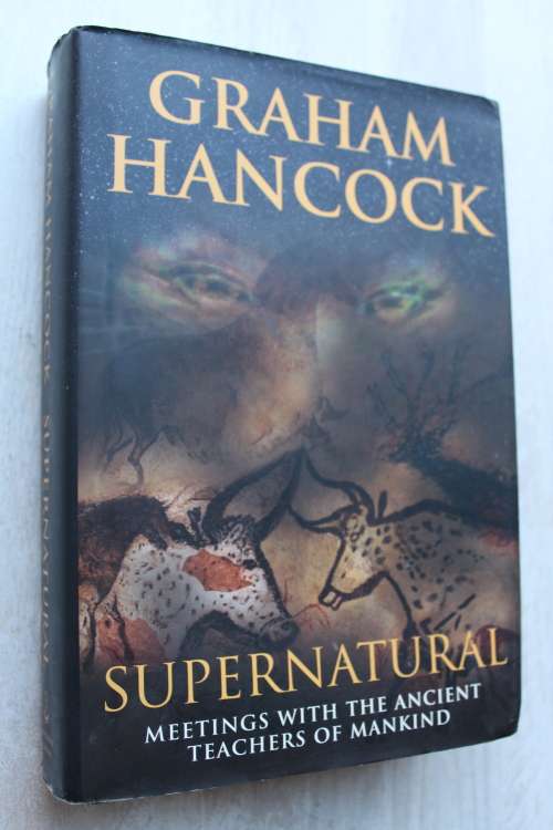 Supernatural: Meetings with the Ancient Teachers of Mankind  | Graham Hancock