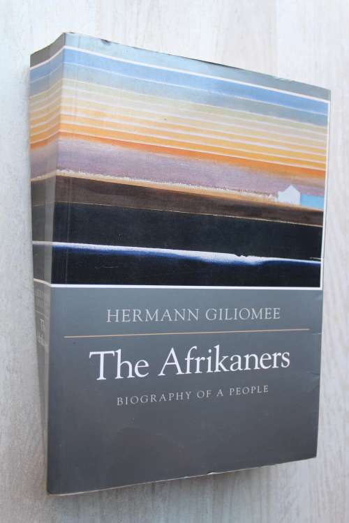 The Afrikaners - A biography of a people - Giliomee