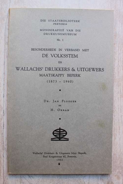 Jan Ploeger: De Volksstem En Wallachs` Drukkers and Uitgewers Maatskappy 1873- 1960