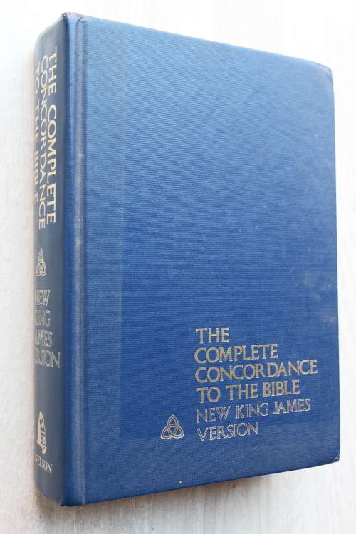 The Complete Concordance to the Bible New King James Version