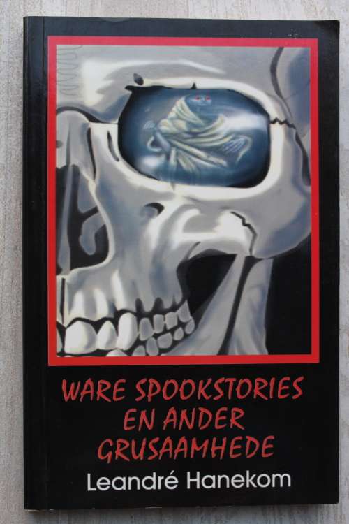 Ware spookstories en ander grusaamhede  - Leandre Hanekom