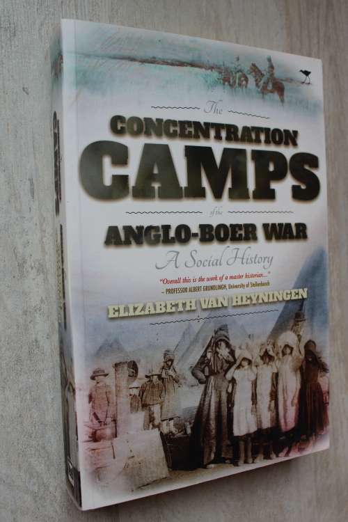 The Concentration Camps of the Anglo-Boer War- A Social History -  Elizabeth van Heyningen