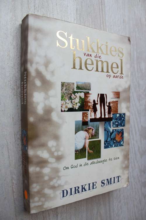 Stukkies van die hemel op aarde  - Dirkie Smit
