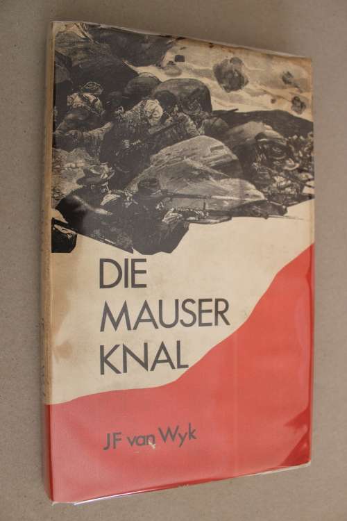 Die Mauser Knal - J.F. Van Wyk             Anglo-Boereoorlog / Anglo-Boer war