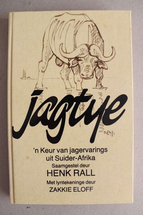 Jagtye - `n Keur van jagervarings uit Sudier-Afrika Saamgestell deur Henk Rall