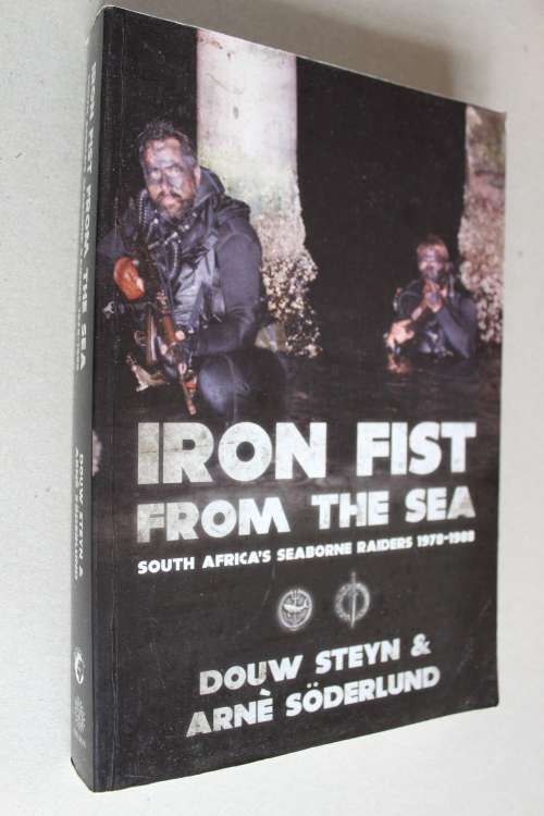 Iron Fist From The Sea: South Africa`s Seaborne Raiders 1978-1988 -  Steyn & Arn Soderlund