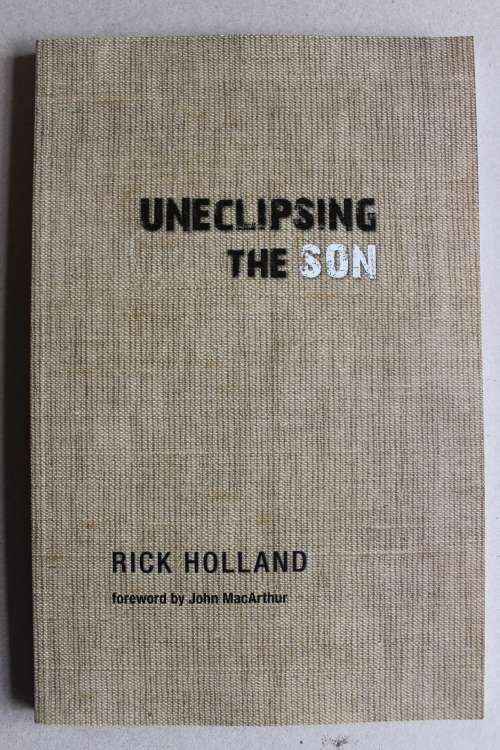 Uneclipsing the Son  - Rick Holland