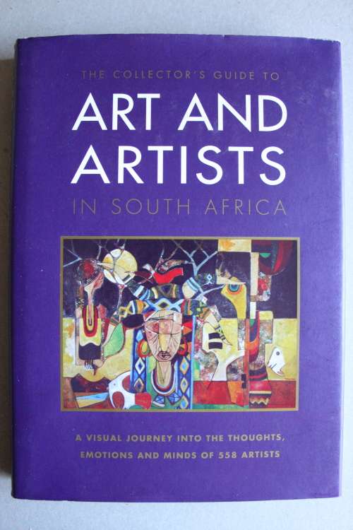 The Collector`s Guide to Art and Artists in South Africa