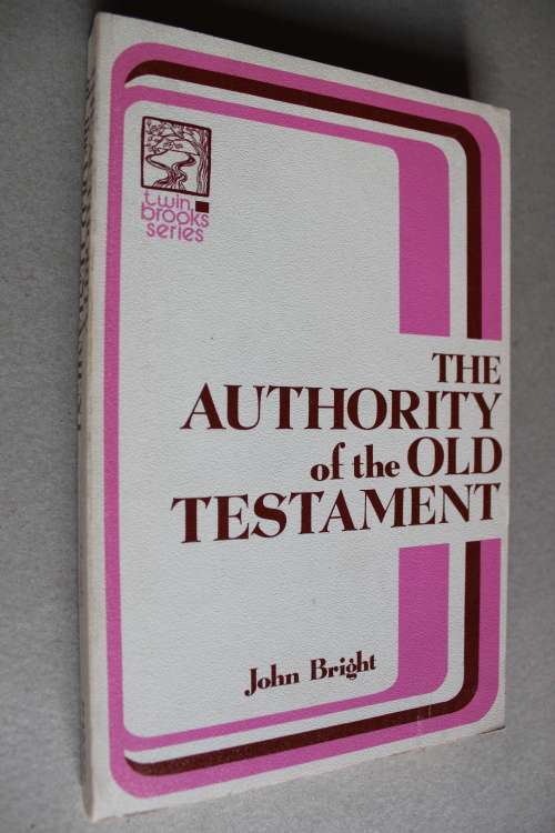 The Authority of the Old Testament - Bright