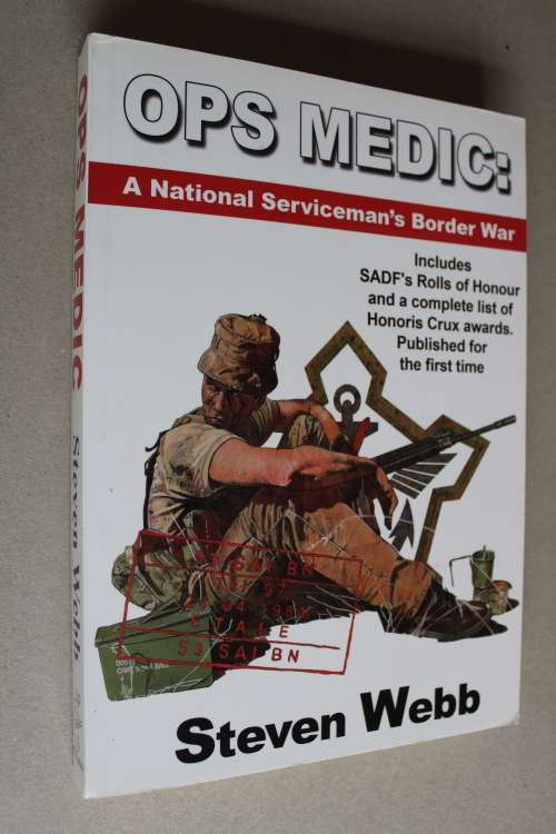 SIGNED: Ops Medic: A National Serviceman`s Border War - Steven Webb