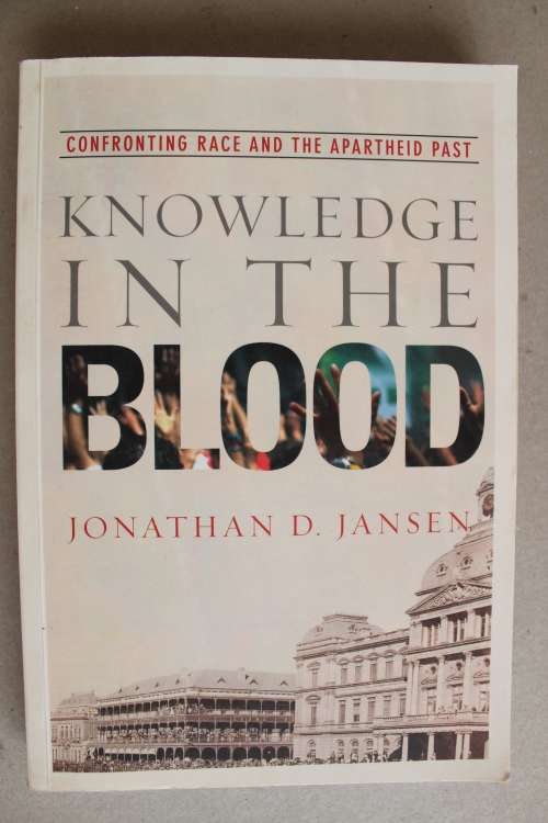Knowledge in the Blood Confronting Race and the Apartheid Past Jonathan D. Jansen