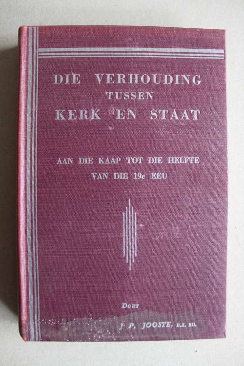 Die verhouding tussen kerk en staat aan die Kaap tot die helfte van die 19e eeu  - Jooste
