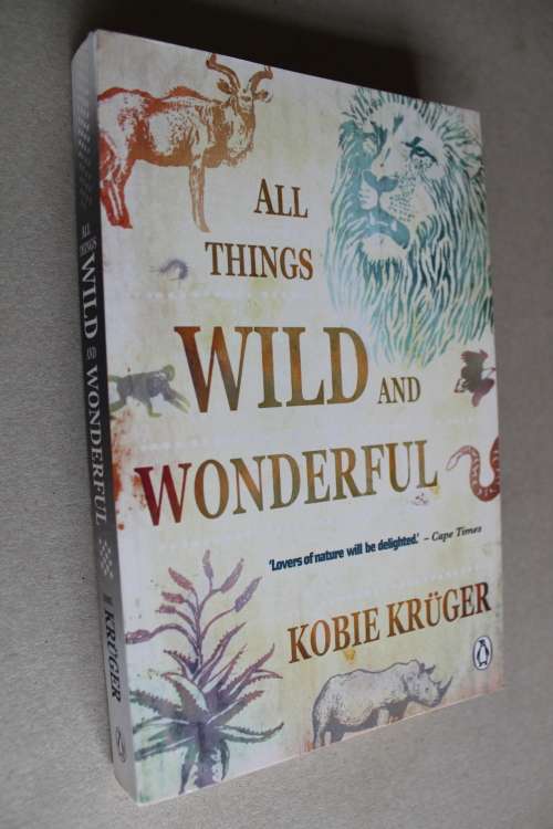 All things wild and wonderful - Kobie Kruger