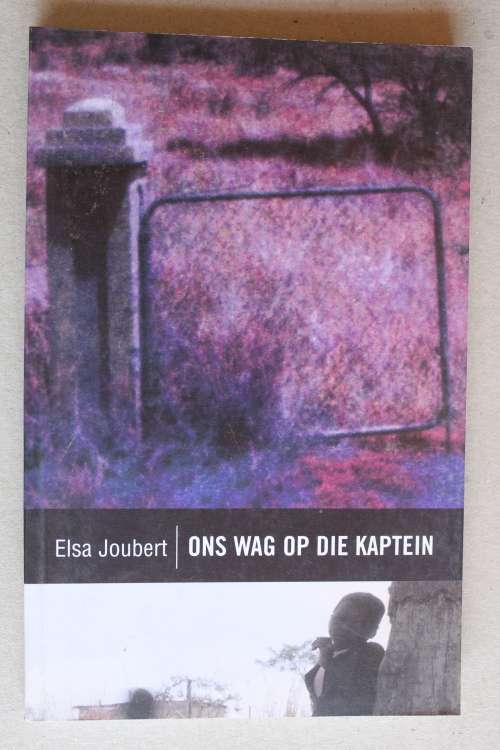 Ons wag op die kaptein - Elsa Joubert