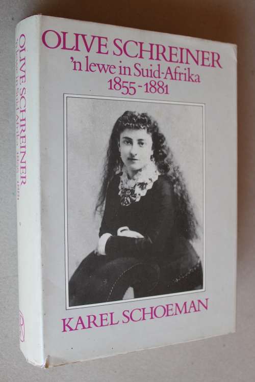 Olive Schreiner, `n lewe in Suid-Afrika 1855 - 1881  deur Karel Schoeman