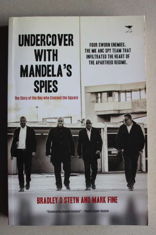 Undercover With Mandela's Spies - Bradley D.Steyn and Mark Fine