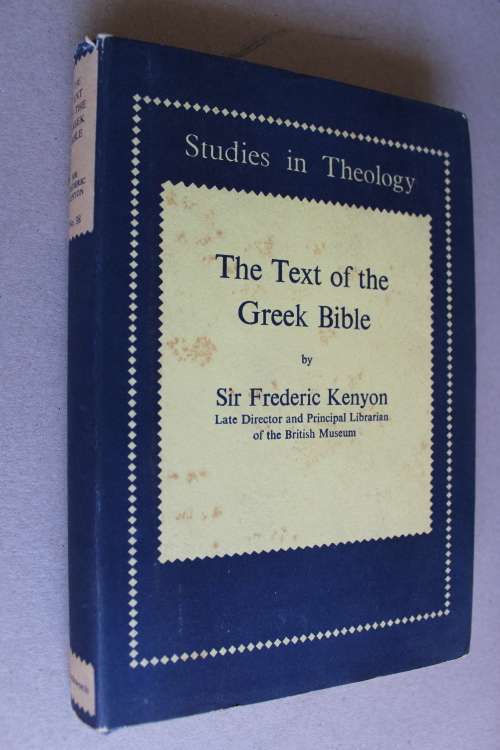Studies in Theology - Text of the Greek Bible  - Kenyon
