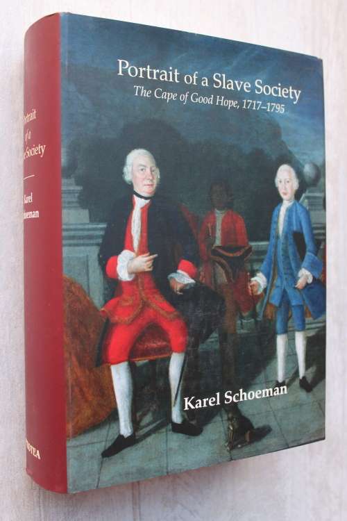 Portrait of a Slave Society The Cape of Good Hope, 1717-1795 - Karel Schoeman