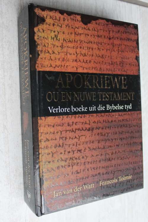 Apokriewe Ou en Nuwe Testament - Verlore Boeke uit die Bybelse Tyd