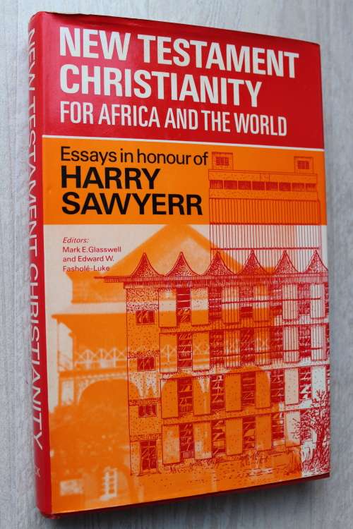 New Testament Christianity for Africa and the world - Essays in honour of Harry Sawyer