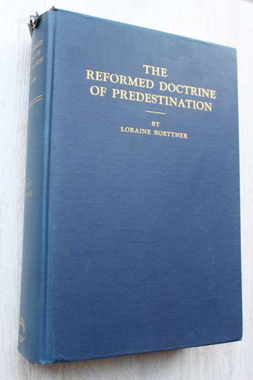 The Reformed Doctrine of Predestination - Boettner