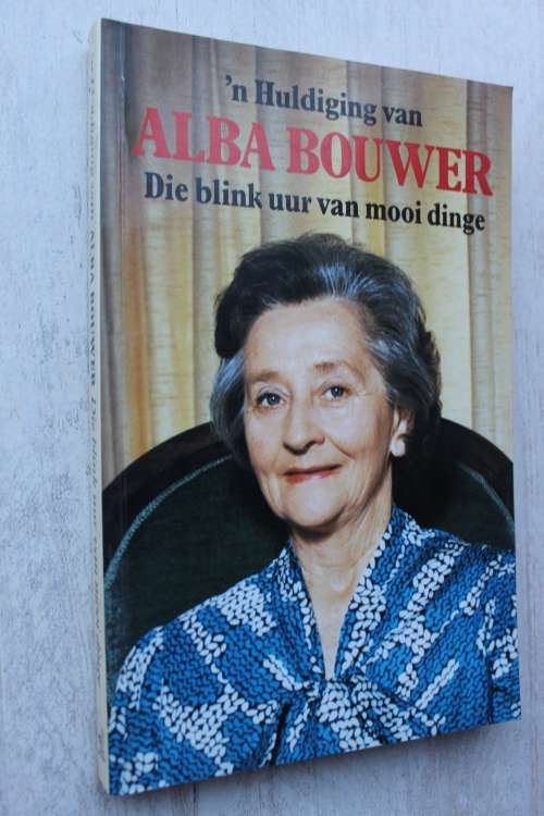 Huldiging van Alba Bouwer - Die blink uur van mooi dinge
