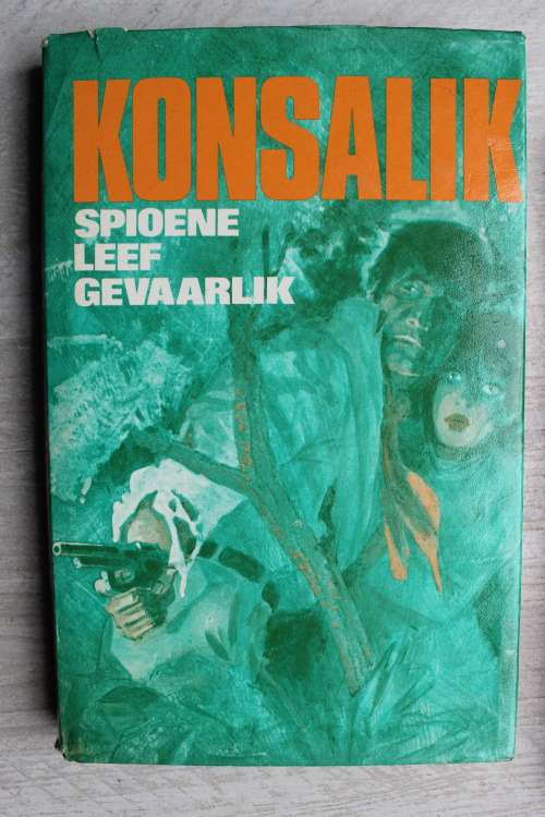 Spioene leef gevaarlik  - Konsalik