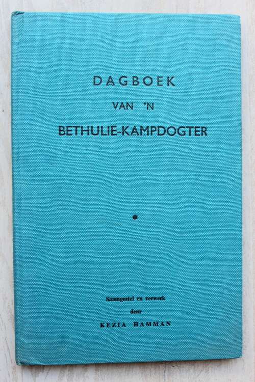 Dagboek van `n Bethulie - Kampdogter - Kezia Hamman