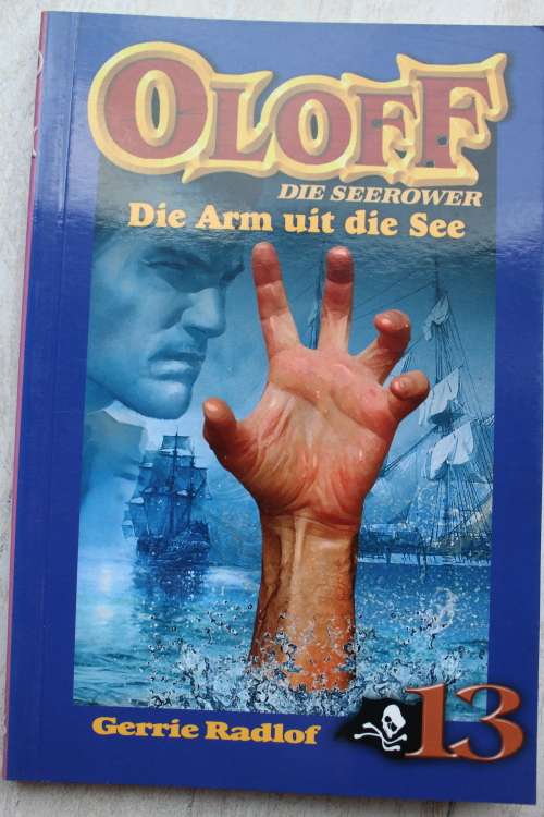 Oloff die seerower - Die arm uit die see  - Gerrie Radlof