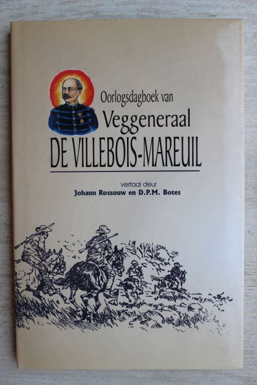 Oorlodsdagboek van Veggeneraal De Villebois-Mareuil - Roussouw and Botes