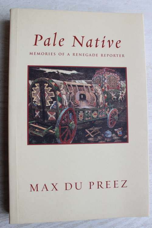 Pale Native - Max Du Preez - Memories of a renegade Reporter