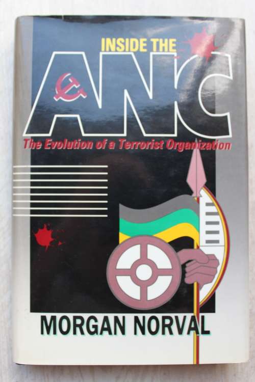 Inside the ANC, the evolution of a terrorist organization - Morgan Norval