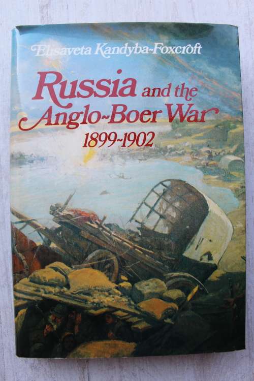Russia And The Anglo-Boer War - Elisaveta Kandyba-Foxcroft